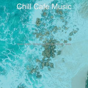 Download track Incredible Ambience For Classy Restaurants Chill Cafe Music