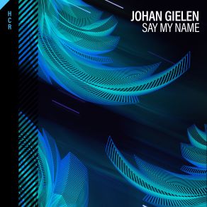 Download track Say My Name (Tech Mix) Johan Gielen