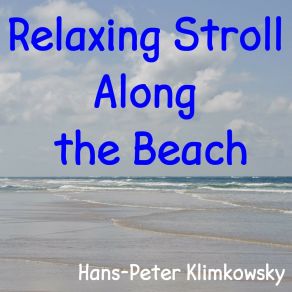 Download track Relaxing Stroll Along The Beach, Pt. 7 Hans-Peter Klimkowsky