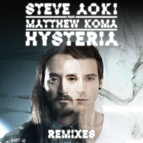 Download track Hysteria Bare Steve Aoki, Matthew Koma