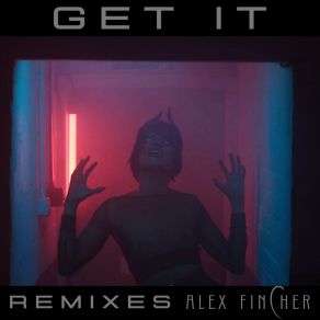 Download track Get It (Kindred Remix) Alex Fincher