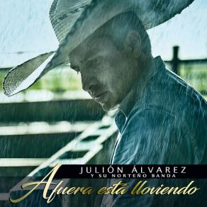 Download track Afuera Está Lloviendo Julion Alvarez Y Su Norteño Banda