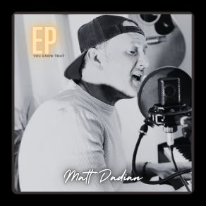 Download track You Know That (Piano Version) Matt Dadian