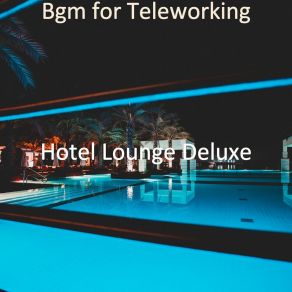 Download track Swing Big Band - Bgm For Teleworking Hotel Lounge Deluxe