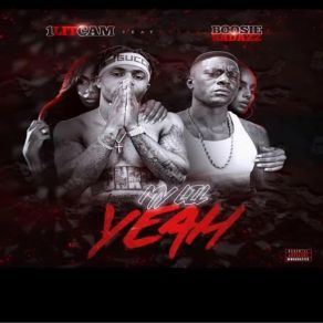 Download track My Lil Yeah (Clean) Lit CamBoosie Badazz