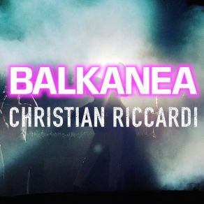 Download track Balkanea Christian Riccardi