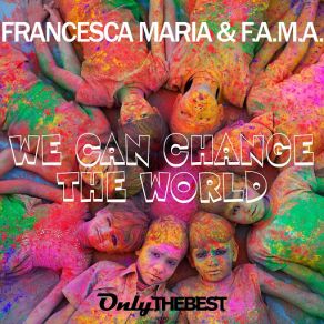 Download track We Can Change The World (Extended Mix) Francesca Maria