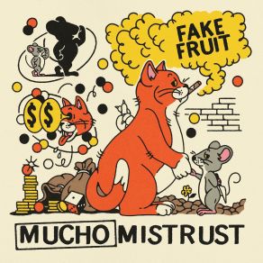 Download track Mucho Mistrust Fake Fruit