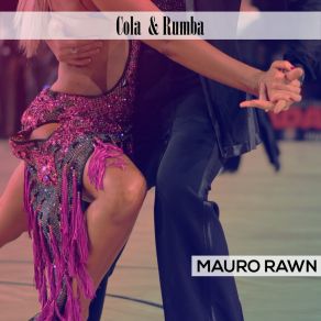 Download track Cola & Rumba Mauro Rawn