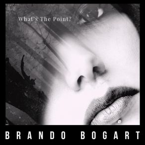 Download track What's The Point? Bogart Brando