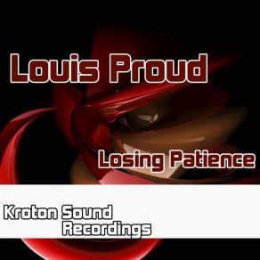 Download track Losing Patience (Get The Fuck Mix) Louis Proud