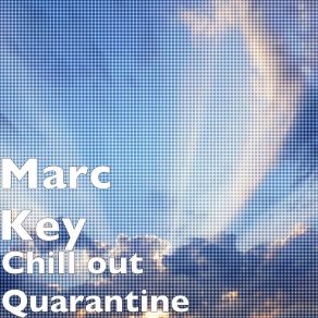 Download track Chill Out Quarantine Marc Key