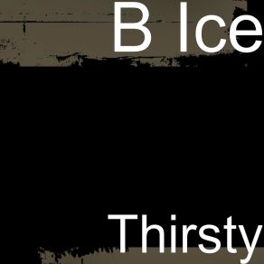 Download track Thirsty Ice -B