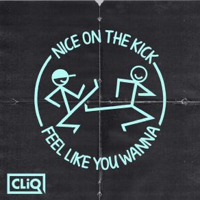 Download track Nice On The Kick CLIQ