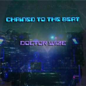 Download track Chained To The Beat Doctor Wize