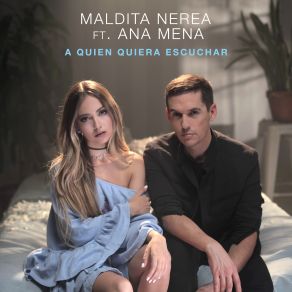 Download track A Quien Quiera Escuchar Maldita Nerea, Ana Mena