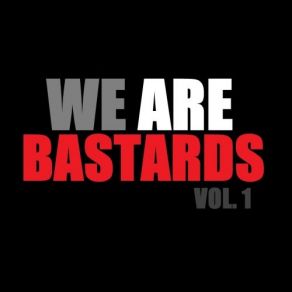 Download track Love Hate Kill We Are Bastards