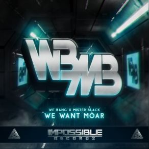 Download track We Want Moar (Original Mix) We Bang