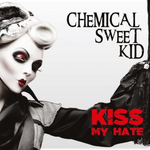 Download track Kiss My Hate (Ethan Fawkes Remix) Chemical Sweet Kid