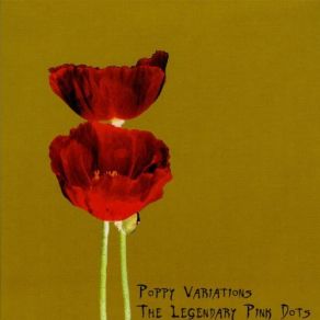 Download track The Poppy Variations Part 2 The Legendary Pink Dots