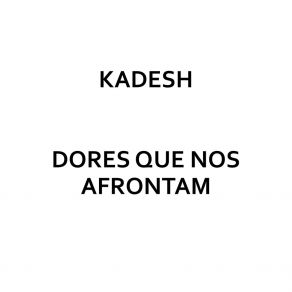 Download track Dores Que Nos Afrontam Kadesh