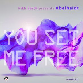 Download track You Set Me Free (Extended Mix) Rikk Earth, Abelheidt