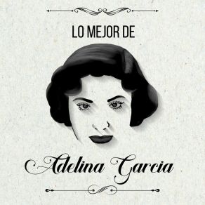 Download track Te Quiero Todavia Adelina Garcia