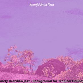 Download track Marvellous Ambiance For Summer Beautiful Bossa Nova