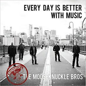 Download track Every Day Is Better With Music Mooseknuckle Bros