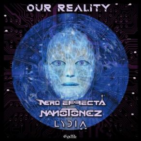 Download track Our Reality (Original Mix) Lydia, Nero Effecta, NanoTonez