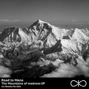 Download track The Mountains Of Madness (Betoko Re-Edit) Road To ManaBetoko