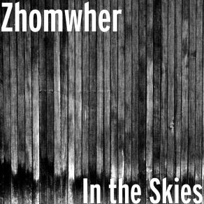 Download track In The Skies Zhomwher