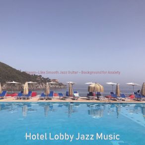 Download track Smooth Jazz Guitar - Background For Studying HOTEL LOBBY