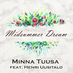 Download track Midsummer Dream Minna TuusaHenri Uusitalo