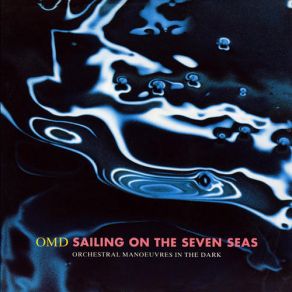 Download track Sailing On The Seven Seas Orchestral Manoeuvres In The Dark