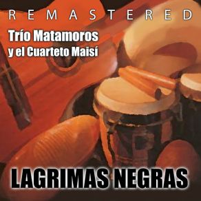 Download track Lágrimas Negras Trio Matamoros