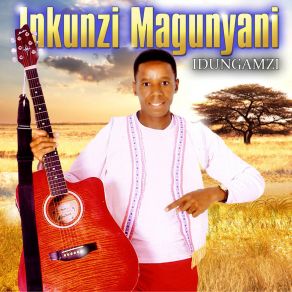 Download track Silindel'intuthuko Inkunzi Magunyani