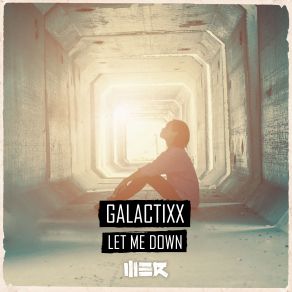 Download track Let Me Down (Extended Mix) Galactixx