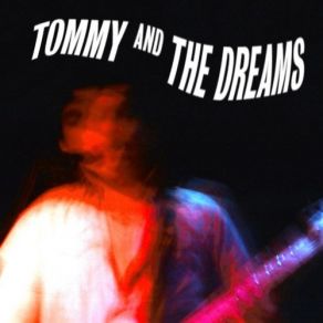 Download track Might Be Wrong Tommy, The Dreams