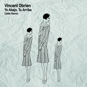 Download track Yo Abajo, Tu Arriba (Caitto Remix) Vincent ObrienCaitto