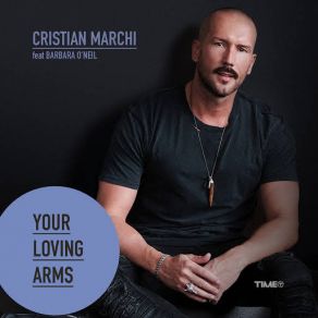 Download track Your Loving Arms (Extended Mix) Cristian MarchiBarbara O'Neil