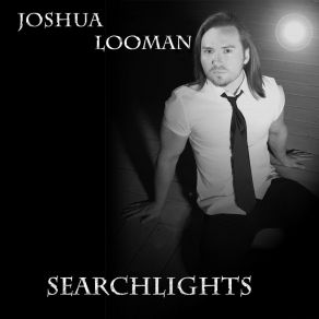 Download track Searchlights Joshua Looman