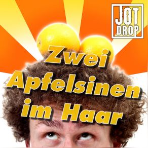 Download track Zwei Apfelsinen Im Haar (A Banda) Jot Drop