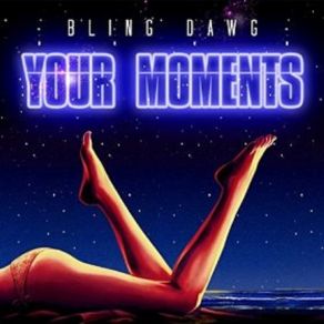 Download track Your Moments Bling Dawg