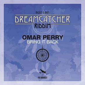 Download track Bring It Back (Dreamcatcher Riddim) Omar Perry, Bost & Bim