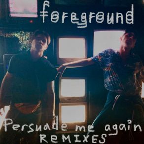 Download track Persuade Me Again (Lounge Mix) The Foreground