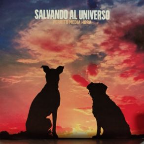 Download track Salvar Al Universo Perrito Media Hora