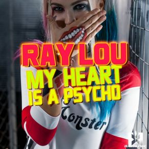 Download track My Heart Is A Psycho Ray Lou