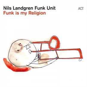 Download track Brand New Funk Nils Landgren Funk Unit