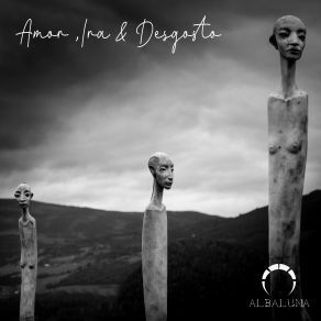 Download track Amor, Ira & Desgosto Albaluna